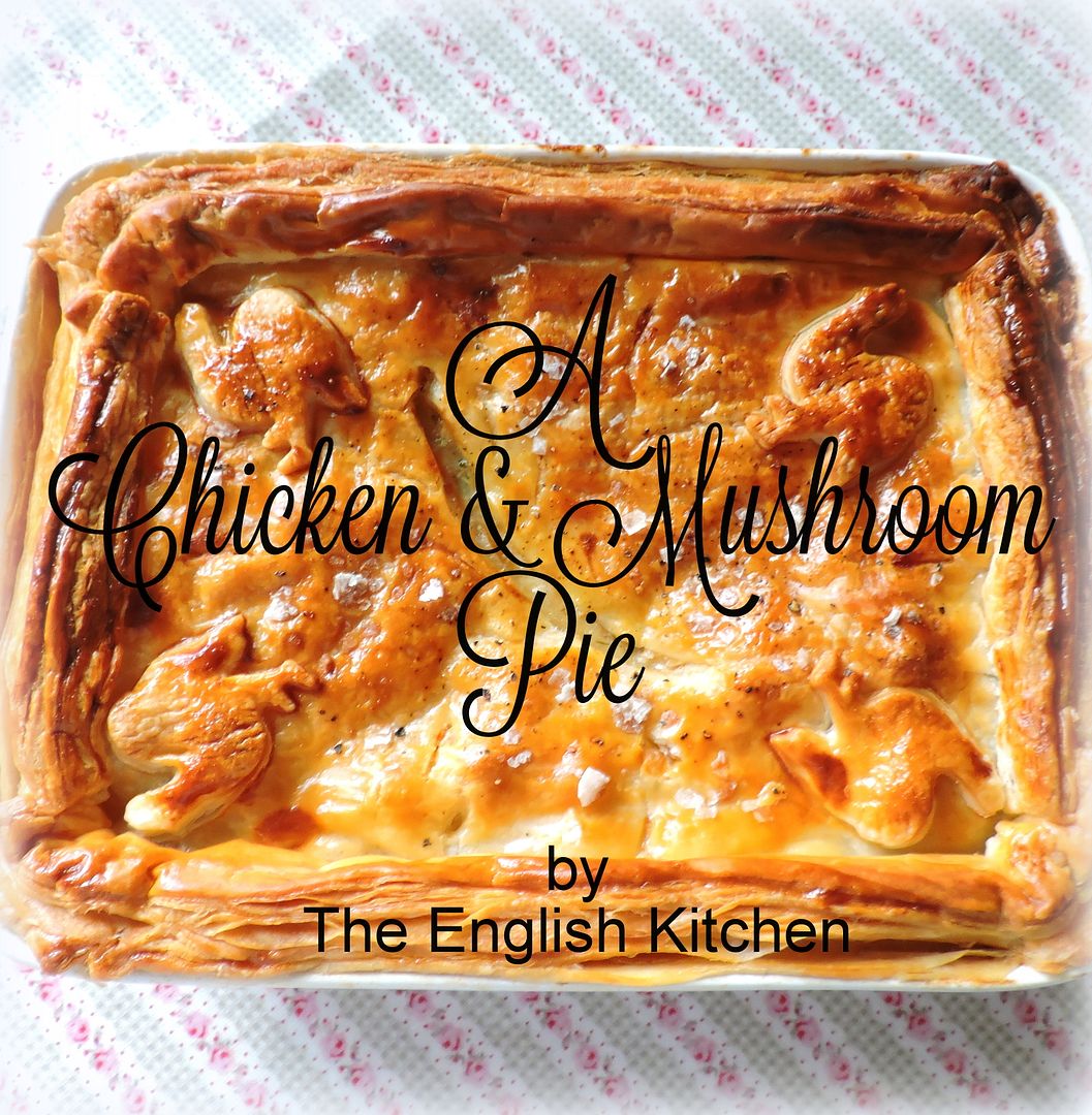 The English Kitchen A Chicken and Mushroom Pie